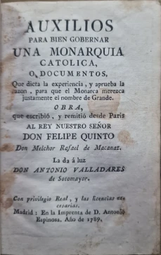 Portada libro : Auxilios para bien gobernar una monarquia católica, o Documentos, que dicta la experiencia, y aprueb...