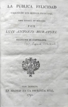 Portada Libro : La publica felicidad objeto de los buenos príncipes. Obra escrita en italiano por Luis Antonio Murat...