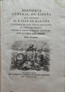 Portada Libro : Historia general de España, que escribió el P. Juan de Mariana. Tomo primero