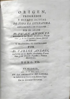 Portada Libro: Origen, progresos y estado actual de toda la literatura. Obra escrita en italiano por el abate D. Juan de Andrés, traducida al castellano por D. Carlos Andrés. Tomo VII.
