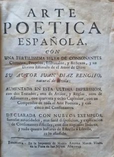 Portada Libro: Arte poética española, con una fertilísima sylva de consonantes comunes, proprios, esdrújulos y reflejos y un divino estimulo de el amor de Dios. Su autor Juan Diaz Rengifo, natural de Ávila.