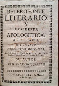 Portada libro : Belerofonte literario y respuesta apologetica a el papel intitulado Fruslerias de Mañer, hecho por e...