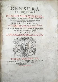Portada libro : Censura de huma opiniao do P. Parchario Quesnel... "que a Disciplina Ecclesiastica das Igrejas de H....