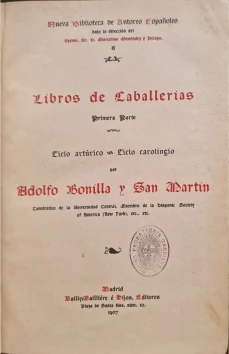 Portada libro : Libros de caballerías. Primera parte. Por Adolfo Bonilla y San Martín