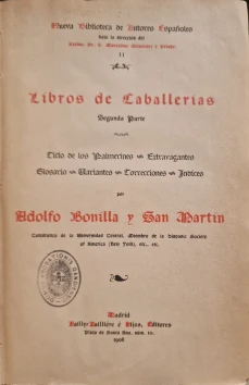 Portada libro : Libros de caballerías. Segunda parte. Por Adolfo Bonilla y San Martín