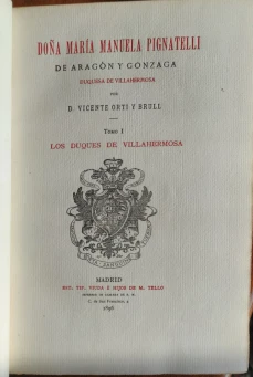 Portada libro : Doña María Manuela Pignatelli de Aragón y Gonzaga, Duquesa de Villahermosa. Tomo I: Los Duques de ...