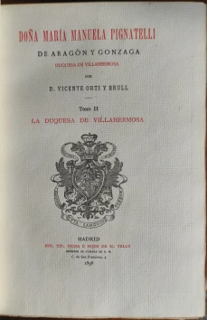 Portada libro : Doña María Manuela Pignatelli de Aragón y Gonzaga, Duquesa de Villahermosa. Tomo II: La duquesa de...