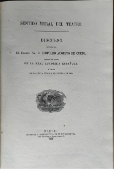 Portada libro : Sentido moral del teatro: discurso escrito por el Excmo. Sr. D. Leopoldo Augusto de Cueto ... de la ....