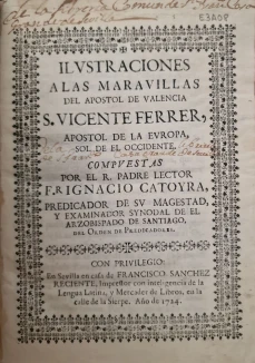 Portada libro : Ilustraciones a las maravillas del apostol de Valencia S. Vicente Ferrer ... / compuestas por ... Fr....