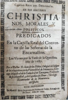Portada libro : Camino real del desengaño. En seis discursos Christianos, Morales y Politicos. Predicados en la capi...