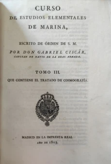 Portada libro : Curso de estudios elementales de Marina, escrito por orden de S. M. por Don Gabriel Ciscar, capitan ....