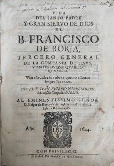 Portada libro : Vida del santo padre, y gran siervo de Dios el B. Francisco de Borja, tercero general de la Compañí...
