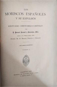 Portada libro : Los moriscos españoles y su expulsión estudio histórico-crítico Tomo I