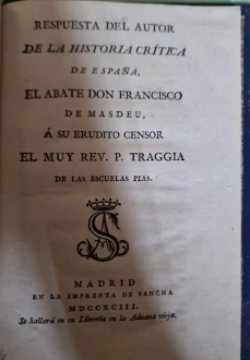 Portada libro : Respuesta del autor de la Historia crítica de España, el abate don Francisco de Masdeu, á su erudi...