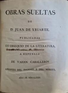 Portada libro : Obras sueltas de D. Juan de Yriarte / publicadas en obsequio de la literatura a expensas de varios c....