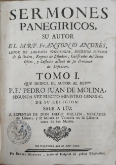 Portada libro : Sermones panegiricos, su autor el M.R.P. Fr. Antonio Andrés. Tomo I. Sale a luz a expensas de Don Di...