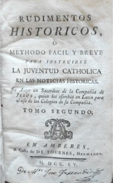 Portada libro : Rudimentos historicos, ó methodo fácil y breve para instruirse la juventud catholica en las noticia...