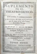 Portada Libro : Suplemento de el teatro crítico universal, ó adiciones, y correcciones a muchos de los asuntos, que...
