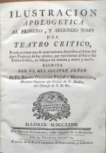 Portada Libro : Ilustración apologética al primero, y segundo tomo del Teatro Crítico. Donde se notan mas de cuatr...