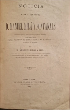 Portada libro : Noticia de la vida y escritos de D. Manuel Milá y Fontanals. Que en la sesión pública de 10 de abr...