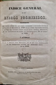 Portada libro : Indice general de los libros prohibidos compuesto del indice último de los libros prohibidos y manda...
